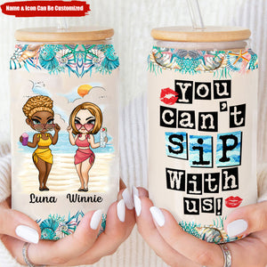 Can't Sip With Us - Personalized Clear Glass Cup