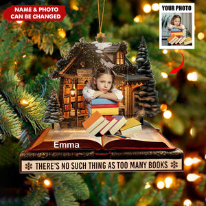 There's No Such Thing As Too Many Books - Personalized Photo Acrylic Ornament