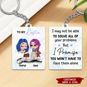 To My Friend - I Promise You Won't Have To Face Them Alone Personalized Acrylic Keychain