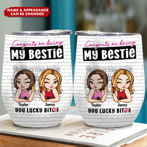 Bestie - You Lucky - Personalized Wine Tumbler