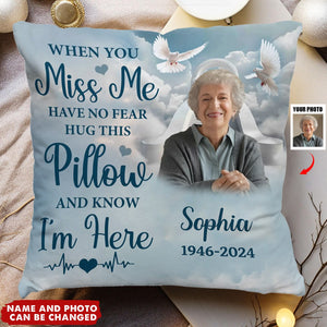 In loving Memory When You Miss Me Have No Fear Hug This Pillow And Know I’m Here - Personalized Pillow