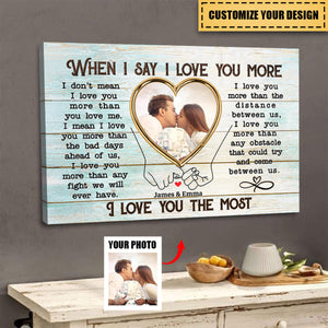 Custom Photo Canvas Wall - When I Say I Love You More - Couple Canvas - Anniversary Wedding Gifts