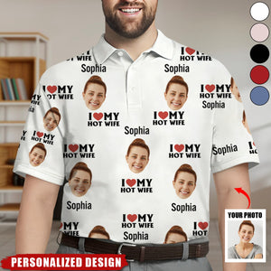 I Love My Hot Wife - Personalized Photo Polo Shirt