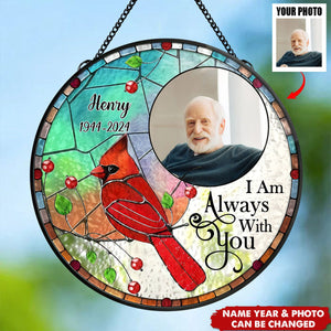 Custom Photo Memorial I'm Always With You Mosaic Printing - Personalized Stained Glass Window Hanging Suncatcher