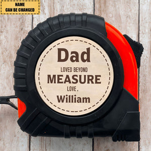 Loved Beyond Measure - Family Personalized Custom Tape Measure - Father's Day, Birthday Gift For Dad, Grandpa