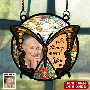 Butterfly I'm Always With You - Personalized Window Hanging Suncatcher Photo Ornament