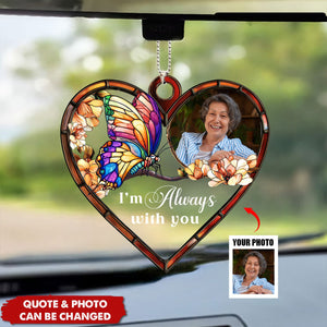 I'm Always With You - Personalized Photo Acrylic Car Ornament