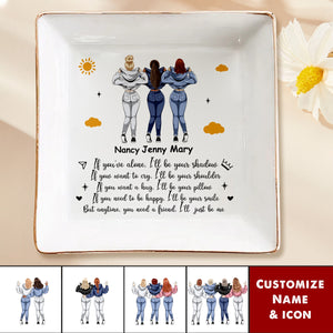 You Need A Friend, I'll Just Be Me - Personalized Jewelry Dish