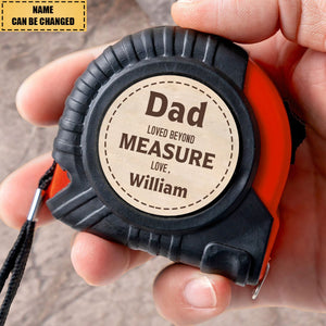 Loved Beyond Measure - Family Personalized Custom Tape Measure - Father's Day, Birthday Gift For Dad, Grandpa