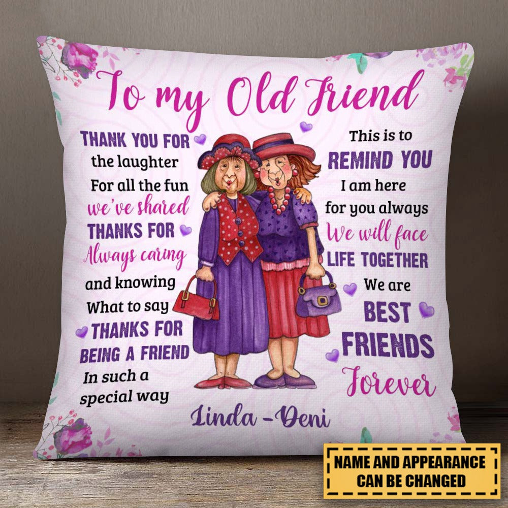 To My Old Friend Thank You For The Laughter Pillow