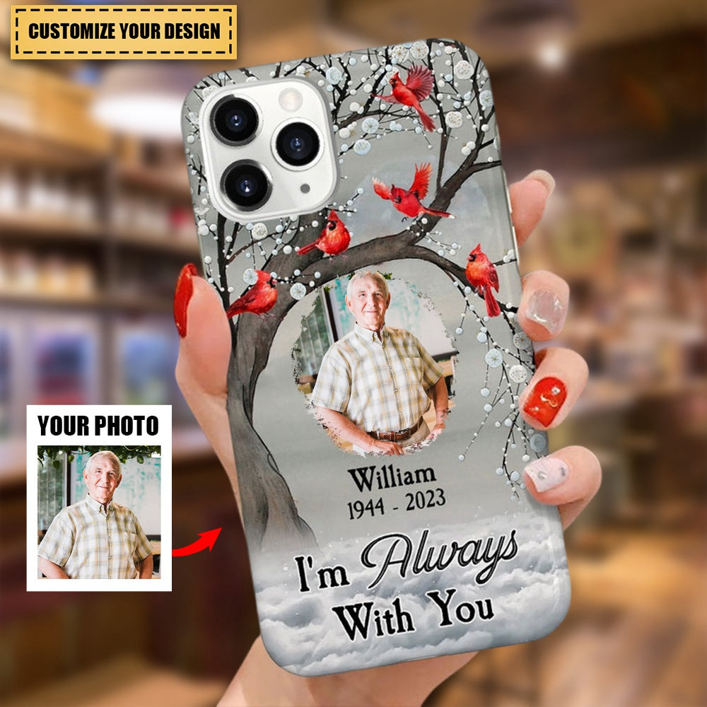 Memorial Cardinal Upload Photo, I'm Always With You Personalized Phone Case