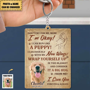 Custom Photo Don't Cry For Me I'm Okay - Memorial Personalized Acrylic Keychain - Sympathy Gift For Pet Owners