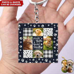 Custom Photo You Were My Favorite Hello And My Hardest Goodbye - Memorial Personalized Keychain - Sympathy Gift For Pet Owners