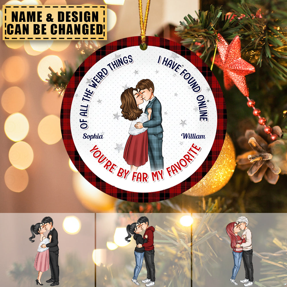 Of All The Weird Things I Have Found Online You're By Far My Favourite - Personalized Custom Ceramic Ornament - Christmas Gift For Couple, Wife, Husband