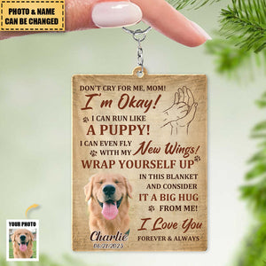 Custom Photo Don't Cry For Me I'm Okay - Memorial Personalized Acrylic Keychain - Sympathy Gift For Pet Owners