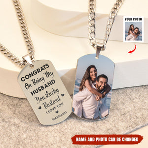 Congrats On Being My Husband You Lucky - Personalized Photo Tag Necklace