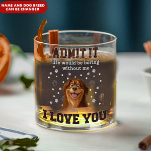 Boring Without Your Dog - Personalized Whiskey Glass