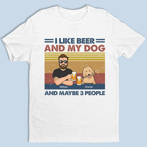 I Like Beer And My Dogs - Dog Personalized Custom T-shirt - Gift For Pet Owners, Pet Lovers