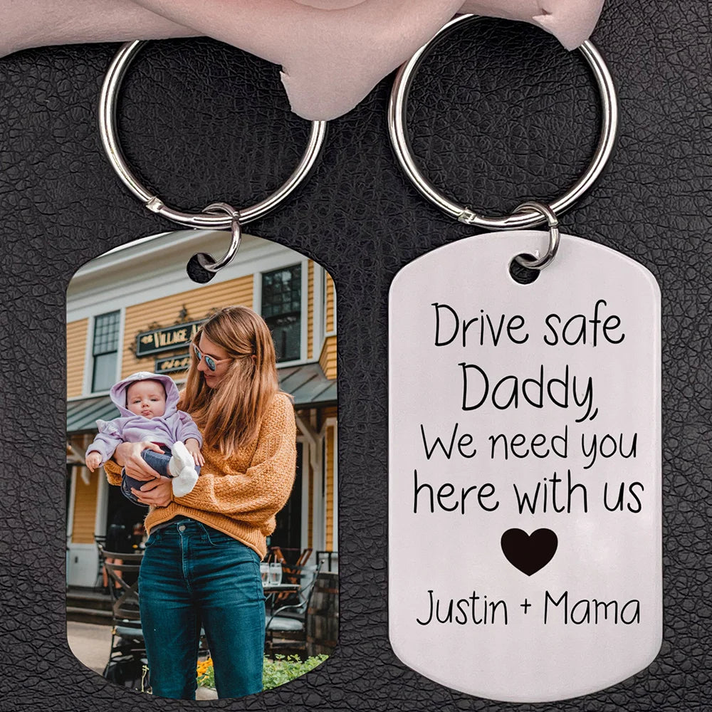 Personalized Photo Keychain Gift For Dad-Drive Safe Daddy, We Need You Here wth Us-Custom Keychain with Picture-Special Gift For Father-Gift From Kids-Father's Day Gift