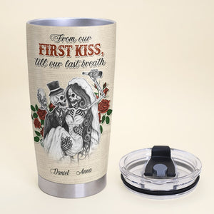 From Our First Kiss Till Our Last Breath - Personalized Skull Couple Tumbler - Gift For Couple